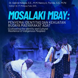 Buku Mosalaki Mbay: Penyemai Identitas dan Kekuatan Budaya Masyarakat Adat (Cultivating The Identity and Cultural Resilience Of Indigenous Peoples)