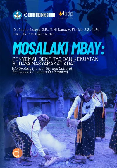 Buku Mosalaki Mbay: Penyemai Identitas dan Kekuatan Budaya Masyarakat Adat (Cultivating The Identity and Cultural Resilience Of Indigenous Peoples)