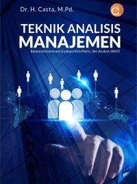 Buku Teknik Analisis Manajemen Balanced Scorecard, Evaluasi Kirk Patric, dan Analisis SWOT