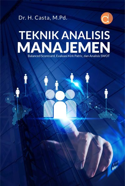 Buku Teknik Analisis Manajemen Balanced Scorecard, Evaluasi Kirk Patric, dan Analisis SWOT