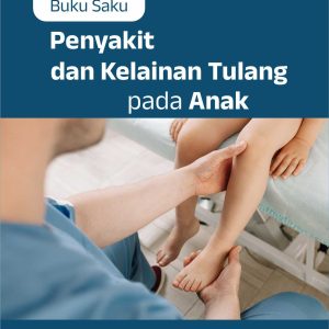 Buku Saku Penyakit dan Kelainan Tulang pada Anak