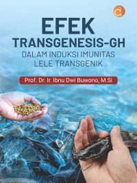 Buku Efek Transgenesis-GH dalam Induksi Imunitas Lele Transgenik