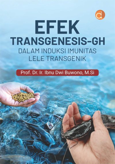 Buku Efek Transgenesis-GH dalam Induksi Imunitas Lele Transgenik