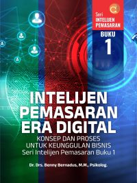 Buku Intelijen Pemasaran Era Digital Konsep dan Proses untuk Keunggulan Bisnis Seri Intelijen Pemasaran Buku 1