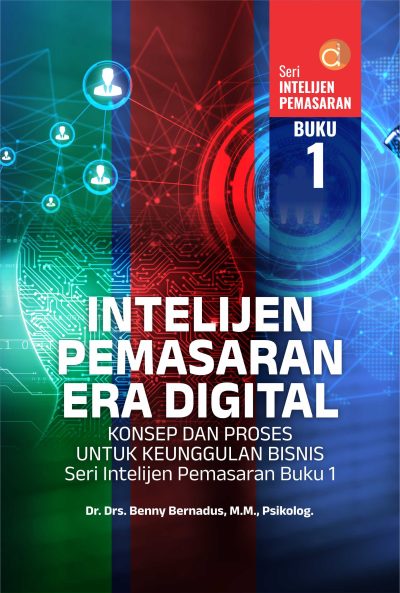 Buku Intelijen Pemasaran Era Digital Konsep dan Proses untuk Keunggulan Bisnis Seri Intelijen Pemasaran Buku 1