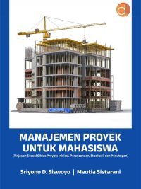 Buku Manajemen Proyek untuk Mahasiswa (Tinjauan Sesuai Siklus Proyek: Inisiasi, Perencanaan, Eksekusi, dan Penutupan)