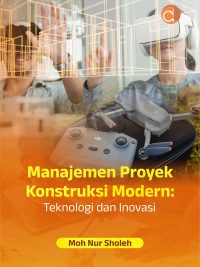 Buku Manajemen Proyek Konstruksi Modern: Teknologi dan Inovasi