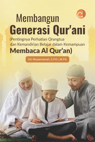 Buku Membangun Generasi Qur'ani (Pentingnya Perhatian Orangtua dan Kemandirian Belajar dalam Kemampuan Membaca Al Qur’an)