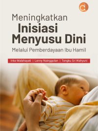 Buku Meningkatkan Inisiasi Menyusu Dini Melalui Pemberdayaan Ibu Hamil