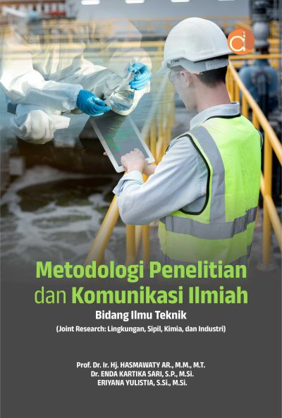 Buku Metodologi Penelitian dan Komunikasi Ilmiah Bidang Ilmu Teknik (Joint Research: Lingkungan, Sipil, Kimia, dan Industri)