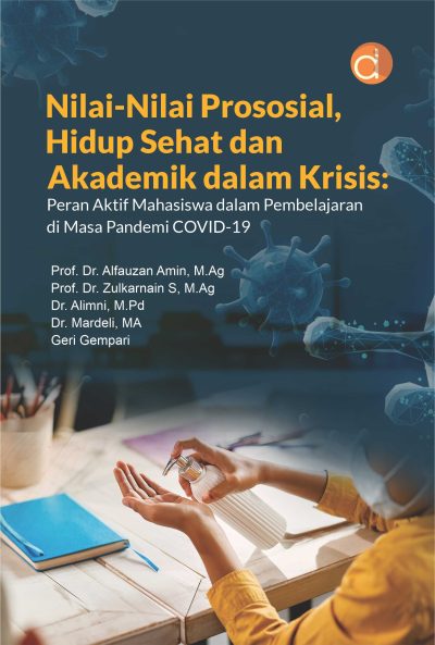 Buku Nilai-Nilai Prososial, Hidup Sehat dan Akademik dalam Krisis: Peran Aktif Mahasiswa dalam Pembelajaran di Masa Pandemi COVID-19