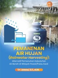 Buka Pemanenan Air Hujan (Rainwater Harvesting): Alternatif Pemenuhan Kebutuhan Air Bersih di Wilayah Pesisir/Pulau Kecil