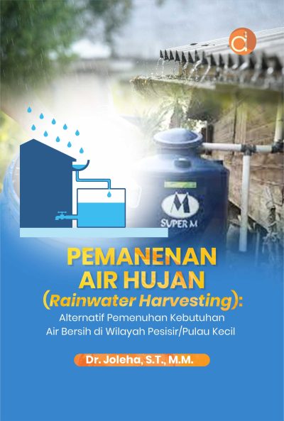 Buka Pemanenan Air Hujan (Rainwater Harvesting): Alternatif Pemenuhan Kebutuhan Air Bersih di Wilayah Pesisir/Pulau Kecil