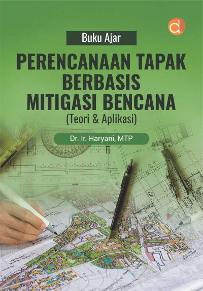 Buku Ajar Perencanaan Tapak Berbasis Mitigasi Bencana (Teori & Aplikasi)