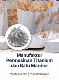 Buku Manufaktur Permesinan Titanium dan Batu Marmer