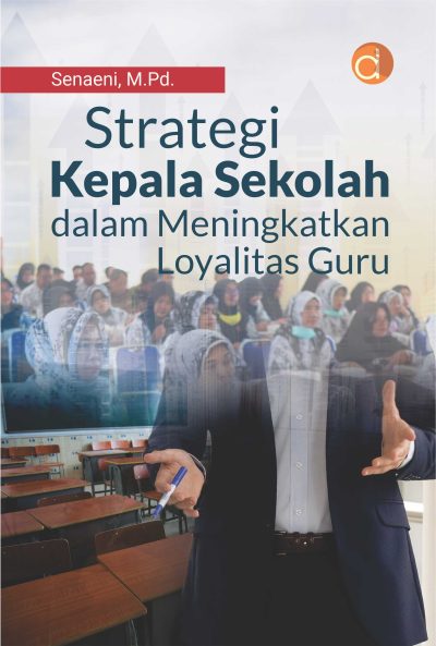 Buku Strategi Kepala Sekolah dalam Meningkatkan Loyalitas Guru