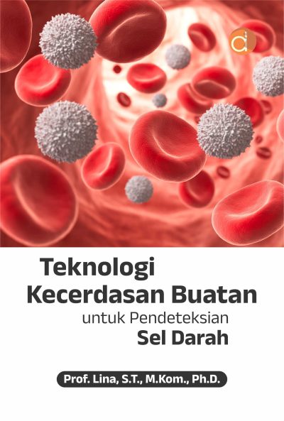 Buku Teknologi Kecerdasan Buatan untuk Pendeteksian Sel Darah