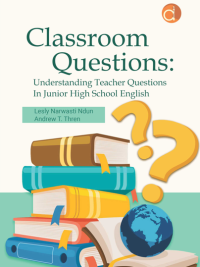 Buku Classroom Questions: Understanding Teacher Questions in Junior High School English