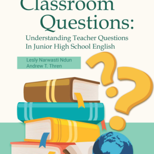 Buku Classroom Questions: Understanding Teacher Questions in Junior High School English