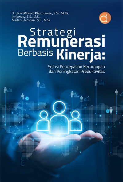 Buku Strategi Remunerasi Berbasis Kinerja: Solusi Pencegahan Kecurangan dan Peningkatan Produktivitas