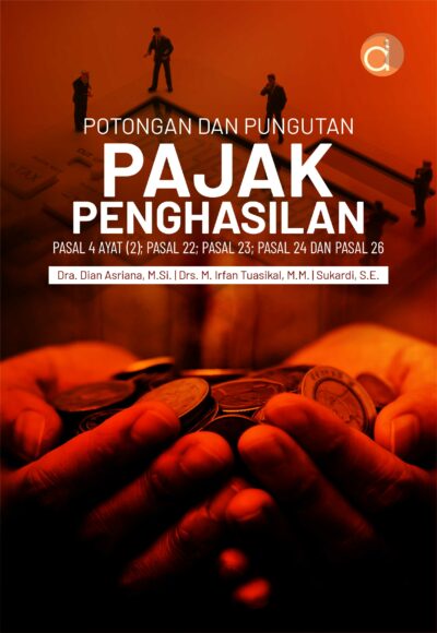 Buku Potongan dan Pungutan Pajak Penghasilan Pasal 4 Ayat (2); Pasal 22; Pasal 23; Pasal 24 dan Pasal 26