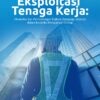Buku Eksploitasi Tenaga Kerja: Dinamika dan Perlindungan Hukum Rangkap Jabatan dalam Konteks Perusahaan Group