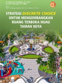 Buku Strategi Discrete Choice untuk Mengembangkan Ruang Terbuka Hijau Taman Kota