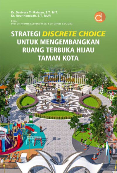 Buku Strategi Discrete Choice untuk Mengembangkan Ruang Terbuka Hijau Taman Kota