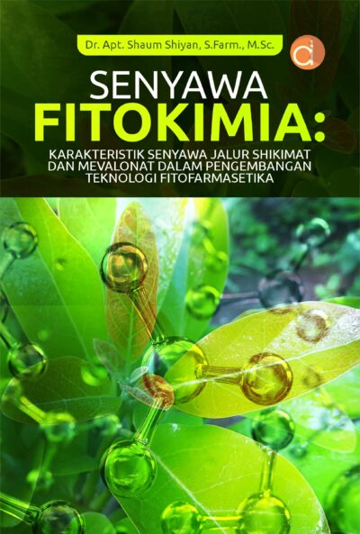 Buku Senyawa Fitokimia: Karakteristik Senyawa Jalur Shikimat dan Mevalonat dalam Pengembangan Teknologi Fitofarmasetika