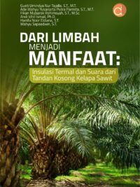 Buku Dari Limbah Menjadi Manfaat: Insulasi Termal dan Suara dari Tandan Kosong Kelapa Sawit