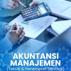 Buku Akuntansi Manajemen (Teknik & Penerapan Strategi)