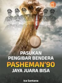 Buku Pasukan Pengibar Bendera Pasheman’90 Jaya Juara Bisa