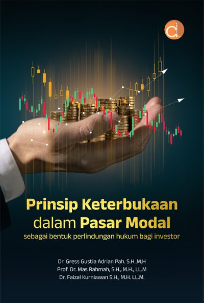 Buku Prinsip Keterbukaan dalam Pasar Modal Sebagai Bentuk Perlindungan Hukum Bagi Investor