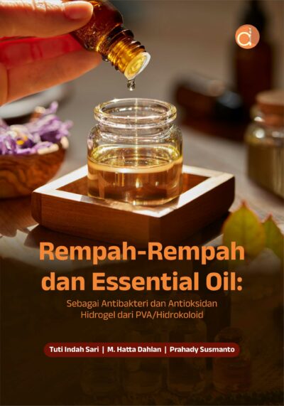 Buku Rempah-Rempah dan Essential Oil: Sebagai Antibakteri dan Antioksidan Hidrogel dari PVA/Hidrokoloid