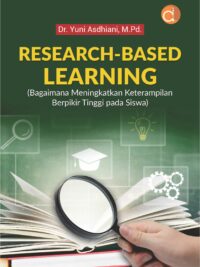 Buku Research-Based Learning (Bagaimana Meningkatkan Keterampilan Berpikir Tinggi Pada Siswa)