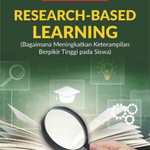 Buku Research-Based Learning (Bagaimana Meningkatkan Keterampilan Berpikir Tinggi Pada Siswa)