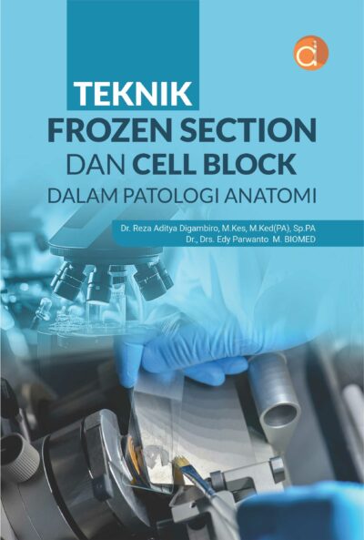 Buku Teknik Frozen Section dan Cell Block dalam Patologi Anatomi