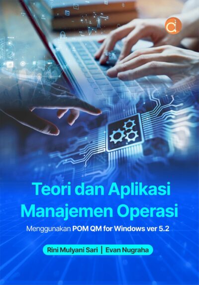 Buku Teori Dan Aplikasi Manajemen Operasi Menggunakan POM QM for Windows Ver 5.2