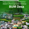 Buku Peran Good Corporate Governance dalam Peningkatan Kinerja BUM Desa
