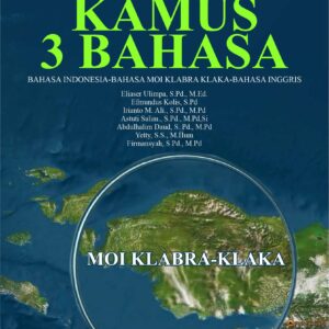Buku Kamus 3 Bahasa Bahasa Indonesia-Bahasa Moi Klabra Klaka-Bahasa Inggris