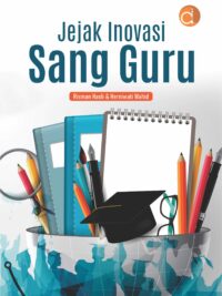 Buku Kisah Inovasi Guru Inovatif: Menjadi Guru yang Belajar dan Mengajar