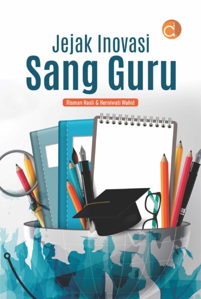 Buku Kisah Inovasi Guru Inovatif: Menjadi Guru yang Belajar dan Mengajar