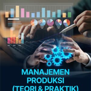 Buku Manajemen Produksi (Teori & Praktik)