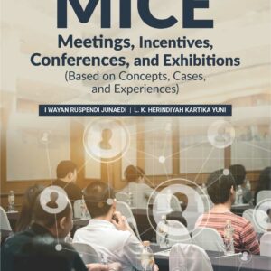 Buku MICE Meetings, Incentives, Conferences, and Exhibitions (Based on Concepts, Cases, and Experiences)