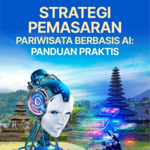 Buku Strategi Pemasaran Pariwisata Berbasis AI: Panduan Praktis