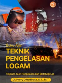 Buku Ajar Teknik Pengelasan Logam Tinjauan Teori Pengelasan dan Metalurgi Las