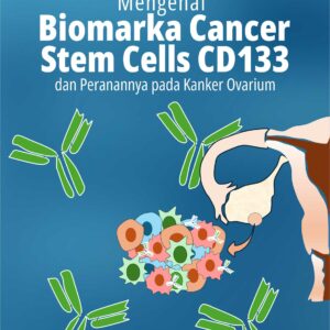 Buku Mengenal Biomarka Cancer Stem Cells CD133 dan Peranannya Pada Kanker Ovarium