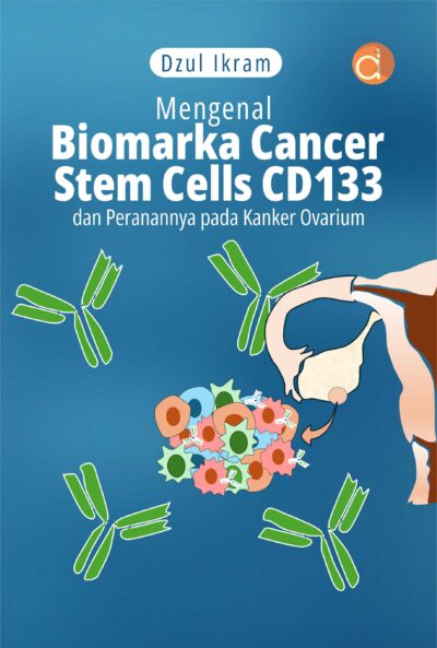 Buku Mengenal Biomarka Cancer Stem Cells CD133 dan Peranannya Pada Kanker Ovarium