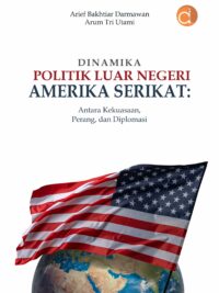 Buku Dinamika Politik Luar Negeri Amerika Serikat: Antara Kekuasaan, Perang, dan Diplomasi