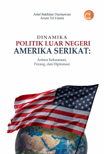 Buku Dinamika Politik Luar Negeri Amerika Serikat: Antara Kekuasaan, Perang, dan Diplomasi